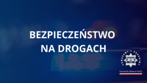 Grafika z napisem Bezpieczeństwo na drogach tło granatowe