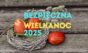 Grafika z okazji świąt wielkanocnych z napisem bezpieczna Wielkanoc 2025