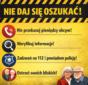 Grafika z napisem nie daj się oszukać nie przekazuj pieniędzy obcym! weryfikuj informacje! Zadzwoń na numer 112 i powiadom policję ! Ostrzeż swoich bliskich!